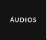 ÁUDIOS